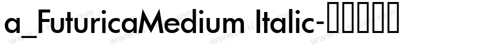 a_FuturicaMedium Italic字体转换